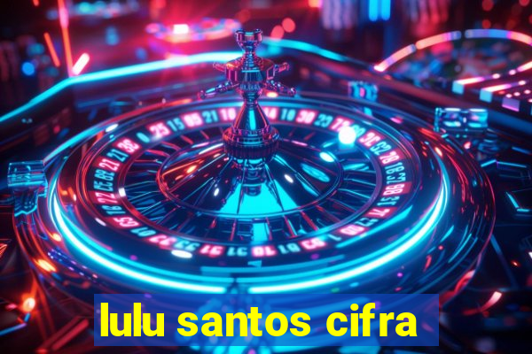 lulu santos cifra